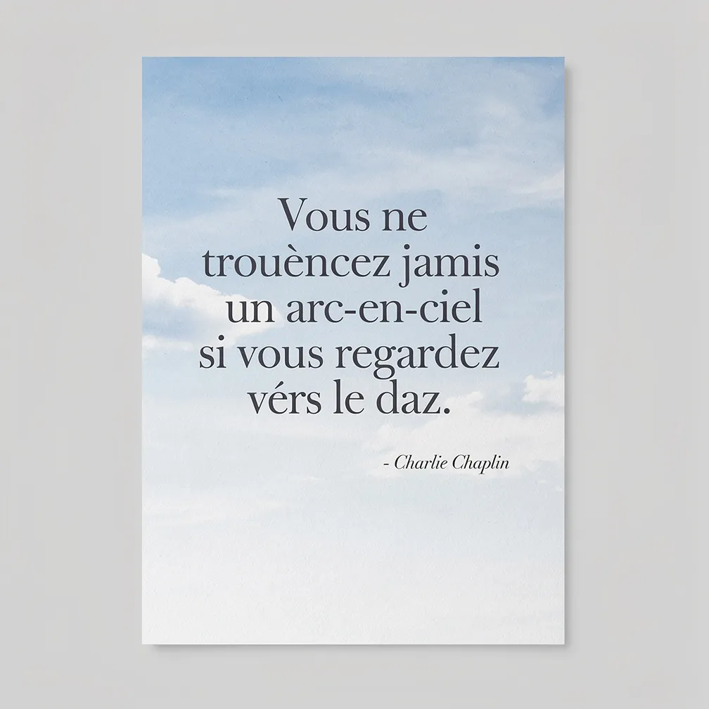 Citation de Charlie Chaplin : Vous ne trouverez jamais un arc-en-ciel si vous regardez vers le bas - verbiage.fr