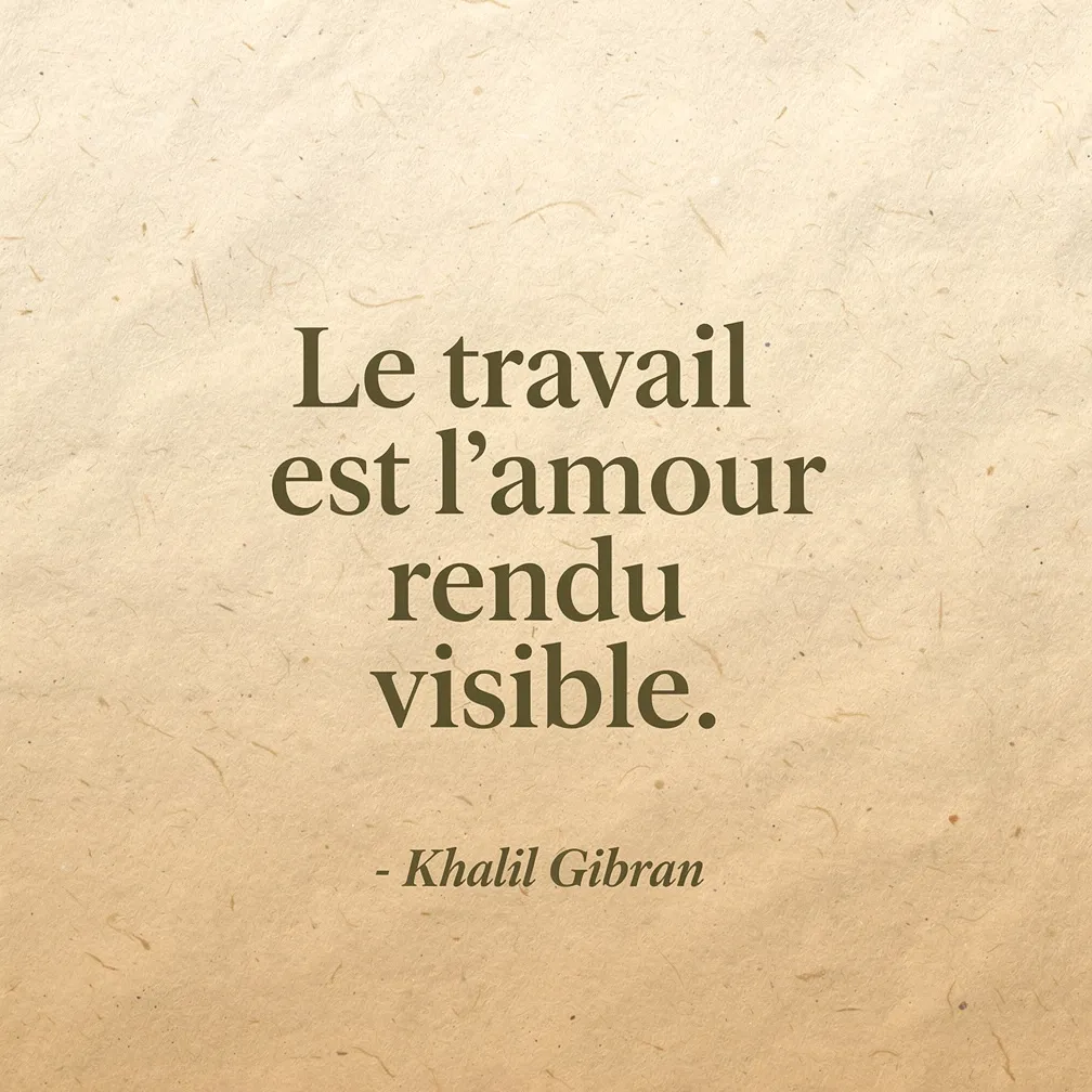 Citation de Khalil Gibran : Le travail est l'amour rendu visible - verbiage.fr