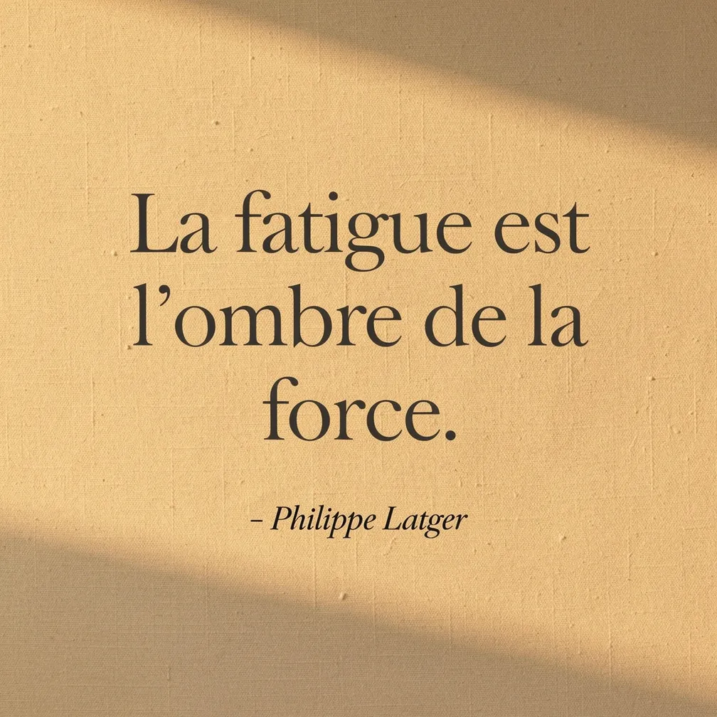 Citation de Philippe Latger : La fatigue est l ombre de la force - verbiage.fr