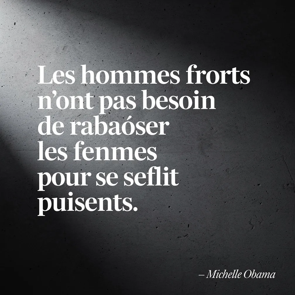 Citation de Michelle Obama : Les hommes forts n'ont pas besoin de rabaisser pour se sentir puissants - verbiage.fr